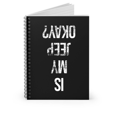 Is My Jeep Okay Spiral Notebook