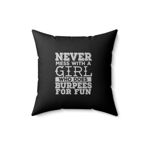 Never Mess With A Girl Who Does Burpees For Fun Square Pillow Cover