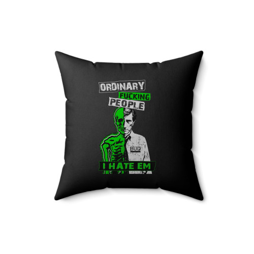 Ordinary Fucking People I Hate Em Bud Repo Man Square Pillow Cover