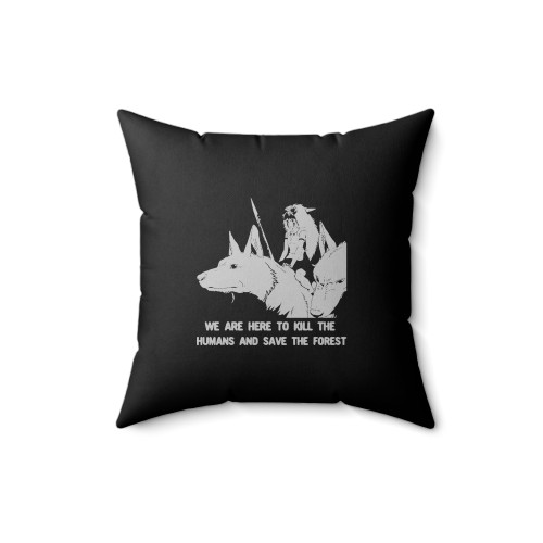 Princess Mononoke Kill The Humans And Save The Forest Square Pillow Cover