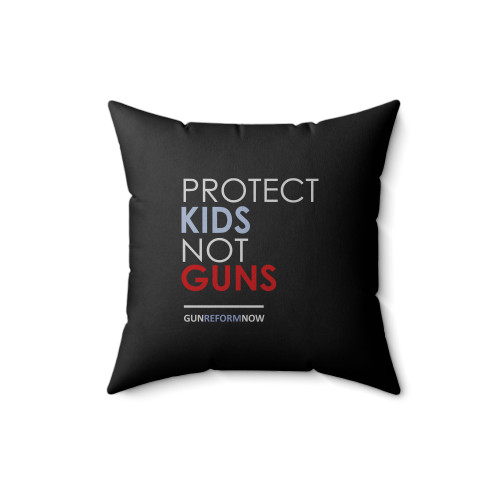 Protect Kids Not Guns Gun Reform Now Square Pillow Cover