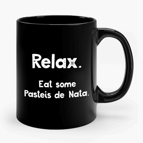 Funny Portuguese Relax Eat Some Pasteis De Nata Ceramic Mug Funny Portuguese Relax Eat Some Pasteis De Nata Ceramic Mug