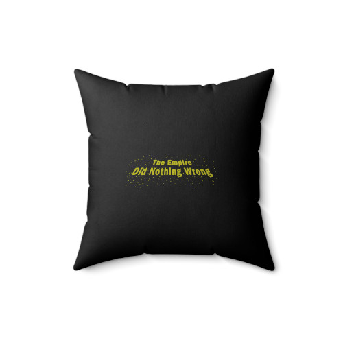 The Empire Did Nothing Wrong Star Wars Square Pillow Cover
