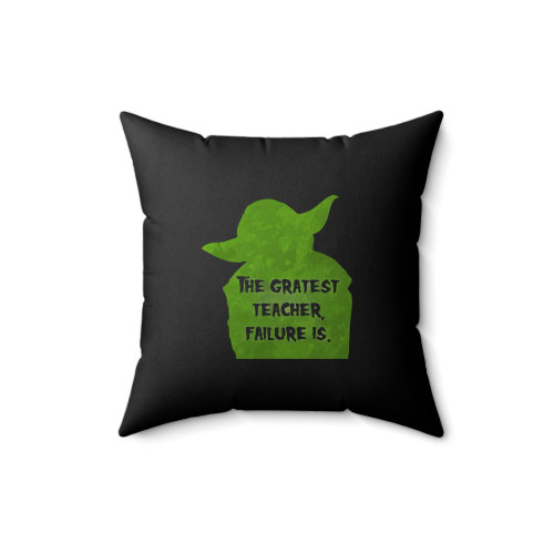 The Greatest Teacher Failure Is Yoda Star Wars Square Pillow Cover