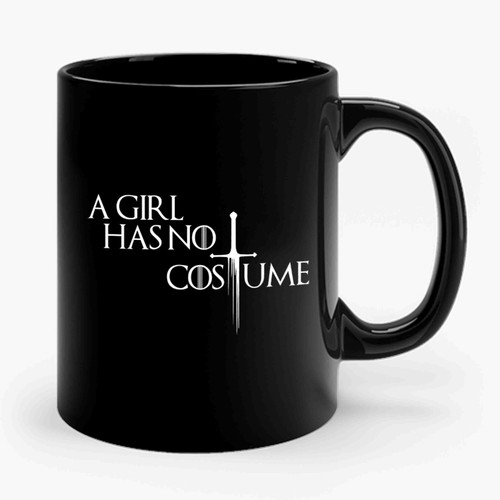 Game Of Thrones A Girl Has No Costume Ceramic Mug