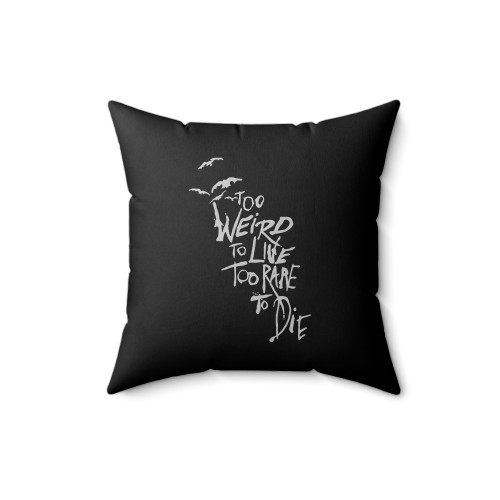 Too Weird To Live Too Rare To Die Raoul Duke Hunter Thompson Fear And Loathing In Las Vegas Square Pillow Cover