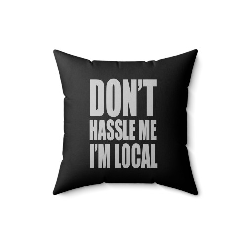 What About Bob Movie Don't Hassle Me I'm Local Square Pillow Cover