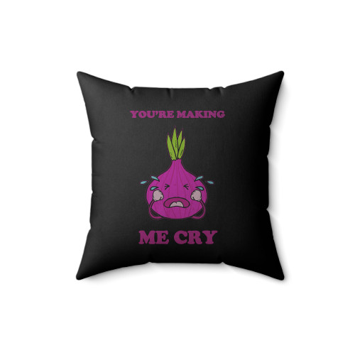 You're Making Me Cry Funny Cutting Onion Square Pillow Cover