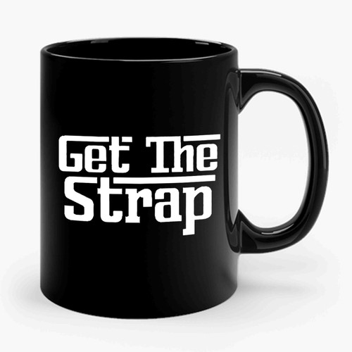 Get The Strap Rap Ceramic Mug