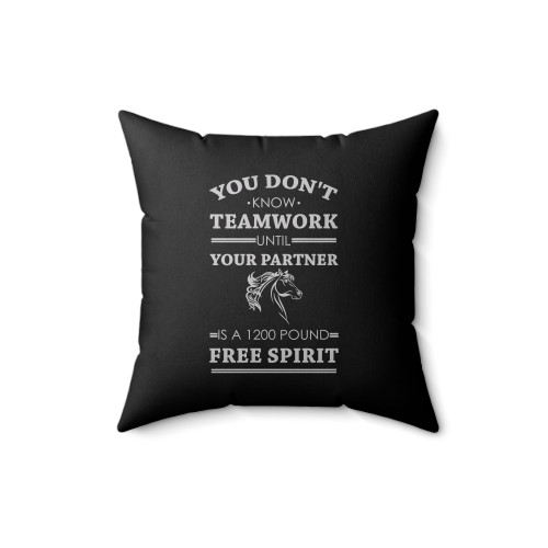 You Don't Know Teamwork Is A 1200 Lb Free Spirit Square Pillow Cover
