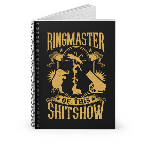 Ringmaster Of This Shitshow Spiral Notebook