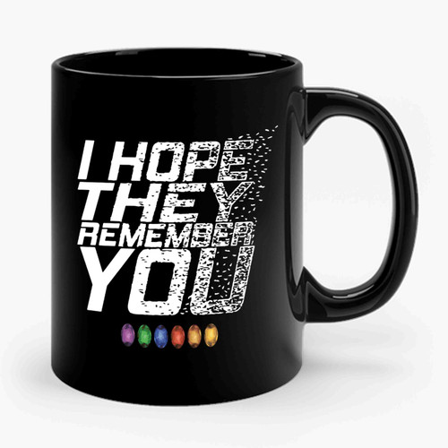 I Hope They Remember You Ceramic Mug