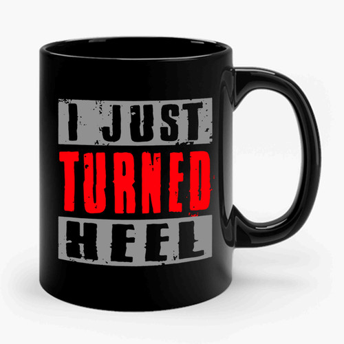 I Just Turned Heel Ceramic Mug