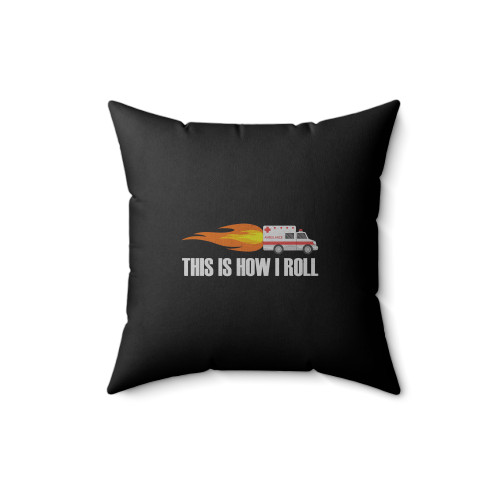 Emt Ambulance Distress Funny Paramedic This Is How I Roll Square Pillow Cover