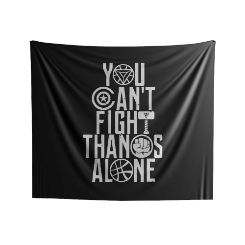 New Infinity War You Cant Fight Thanos Alone Indoor Wall Tapestries