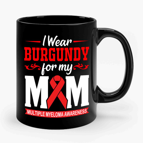 I Wear Burgundy For My Mom Ceramic Mug