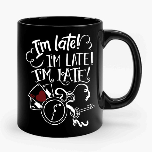 I'm Late, I'm Late, I'm Late White Rabbit, Always Late Ceramic Mug
