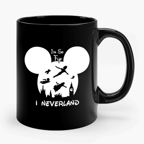 I'm So Fly I Neverland Ceramic Mug