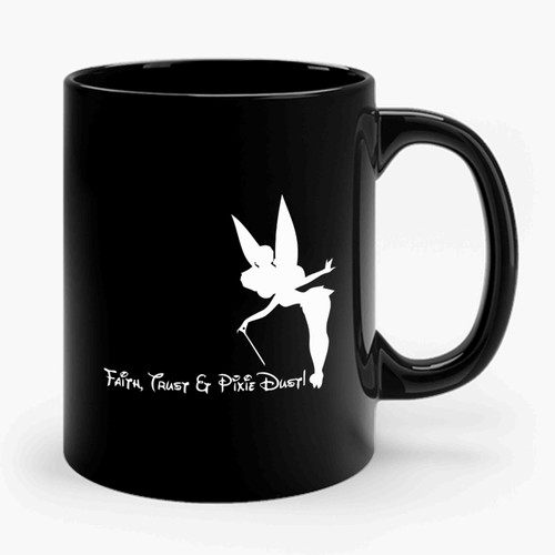 Faith Trust And Pixie Dust Disney Quotes Tinkerbell Ceramic Mug