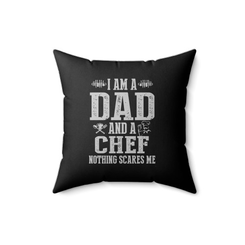 I'm A Dad And A Chef Nothing Scares Me Square Pillow Cover