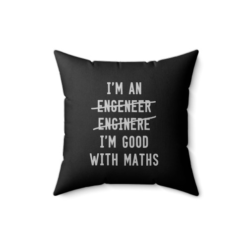 I'm An Engineer I'm Good With Maths Square Pillow Cover