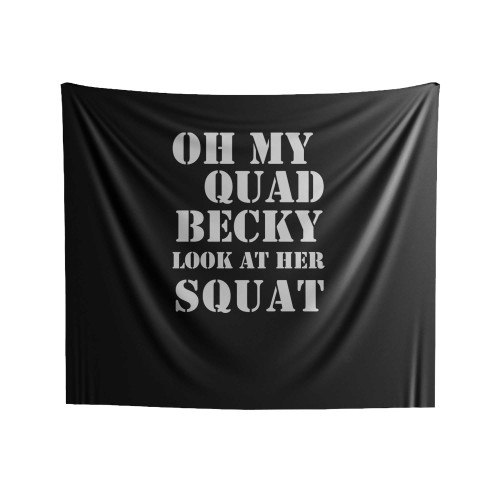 Oh My Quad Becky Look At Her Squat 2 Indoor Wall Tapestries