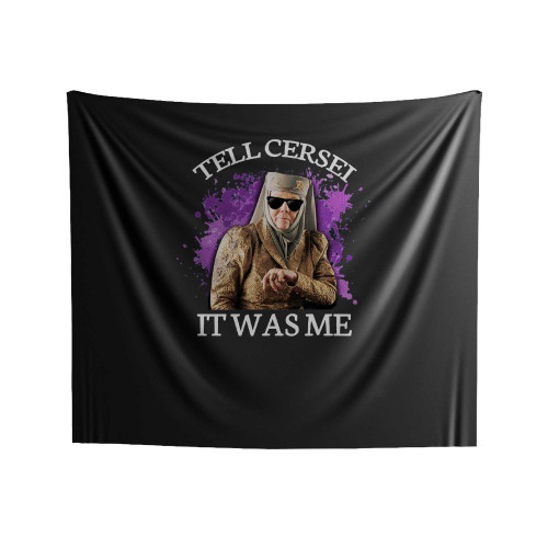 Olenna Tell Cersei It Was Me Indoor Wall Tapestries