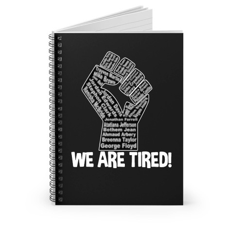 We Are Tired Spiral Notebook