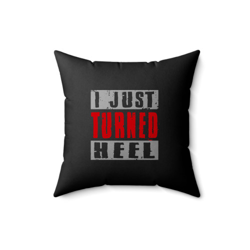 I Just Turned Heel Square Pillow Cover