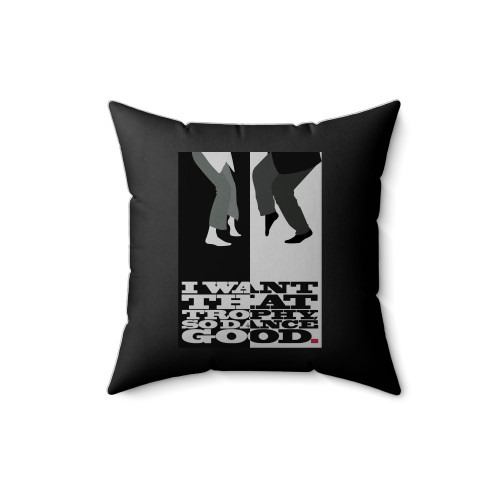 I Want That Trophy So Dance Good Square Pillow Cover