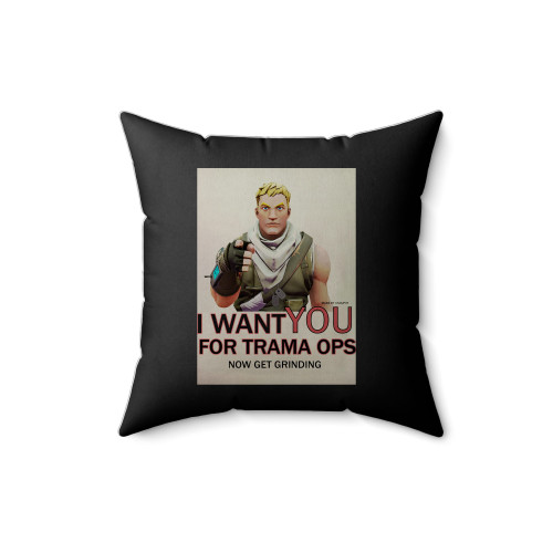 I Want You For Trama Ops Now Get Grinding Square Pillow Cover