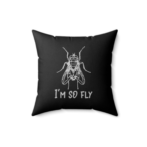 Insect I'm So Fly Funny Bug Lover Square Pillow Cover