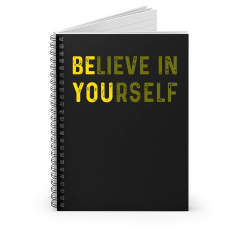 Believe In Yourself Spiral Notebook