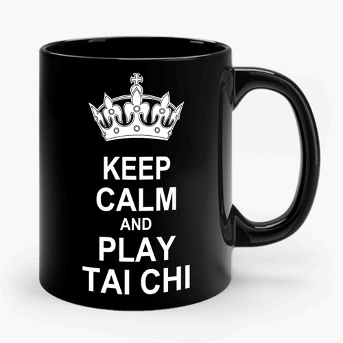 Keep Calm And Play Tai Chi Ceramic Mug