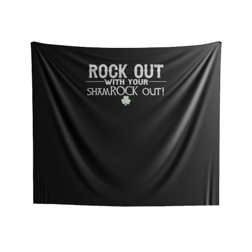 Rock Out With Your Shamroock Out St. Patrick's Day Indoor Wall Tapestries