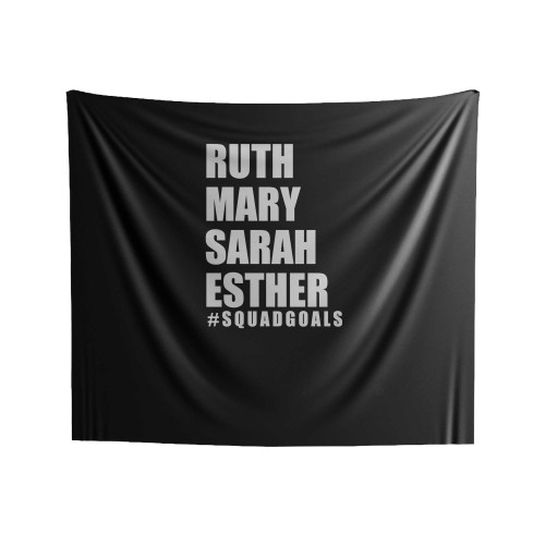 Ruth Mary Sarah Esther Squad Goals Bible Indoor Wall Tapestries