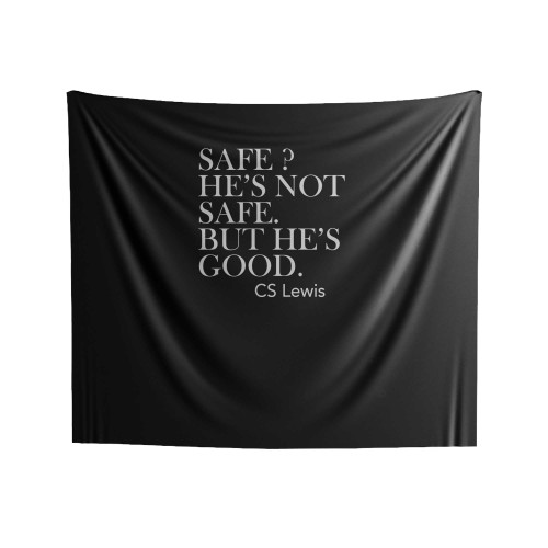 Safe He's Not Safe But He's Good Cs Lewis Quotes Indoor Wall Tapestries