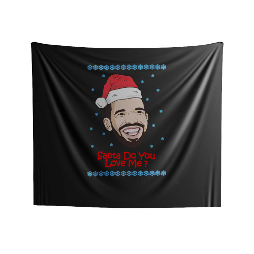 Santa Do You Love Me Drake Kiki Christmas Funny Indoor Wall Tapestries