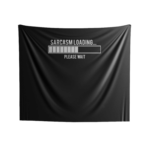 Sarcasm Loading Please Wait Indoor Wall Tapestries