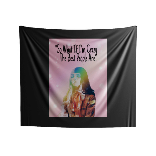 So What If I'm Crazy The Best People Are Indoor Wall Tapestries