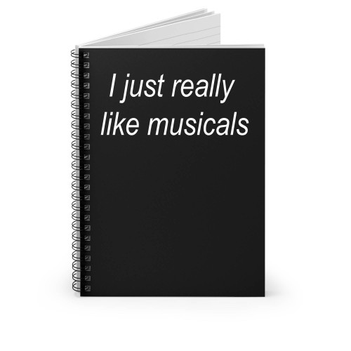 I Just Really Like Musicals Spiral Notebook