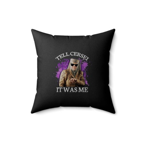 Olenna Tell Cersei It Was Me Square Pillow Cover