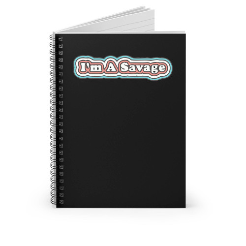 Im A Savage Spiral Notebook