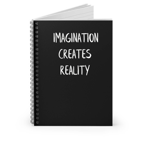 Imagination Create Reality Spiral Notebook