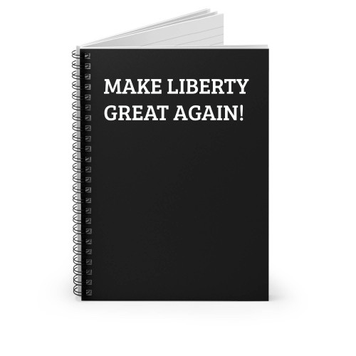 Make Liberty Great Again Tee Spiral Notebook