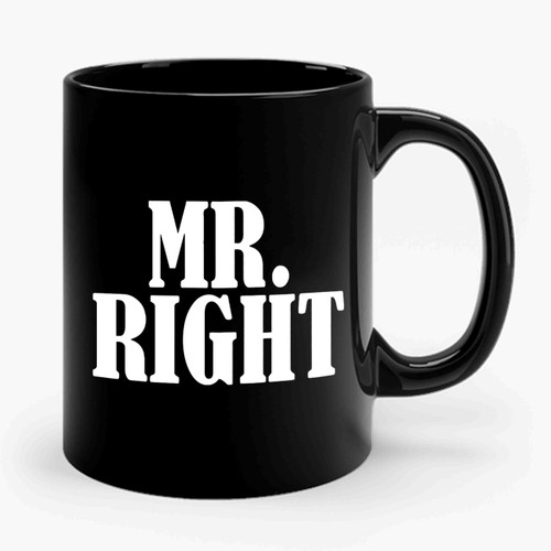 Mr. Right Ceramic Mug