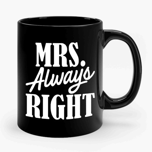 Mrs. Always Right Ceramic Mug