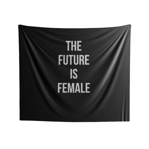 The Future Is Female Power Expression Equality Indoor Wall Tapestries