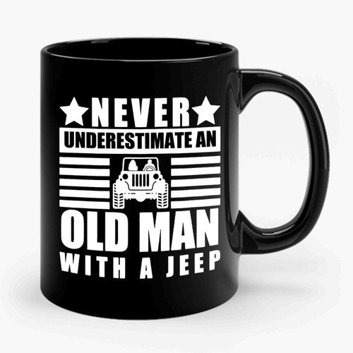 Never Underestimate An Old Man With A Jeep Ceramic Mug