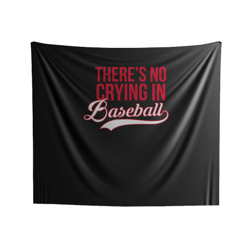 There's No Crying In Baseball Quote Indoor Wall Tapestries